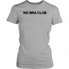 No Bra Club Men Women T-Shirt