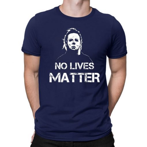 No Lives Matter Michael Myers Funny Halloween Horror Mens 2019 Tee Shirt