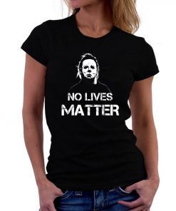 No Lives Matter Michael Myers Funny Halloween Horror Mens 2019 Tee Shirt