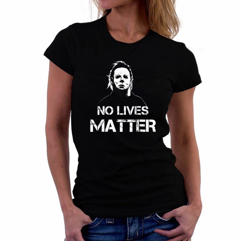 no lives matter shirt michael myers