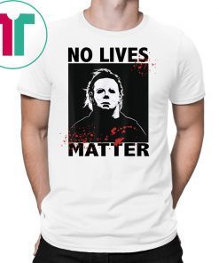 No Lives Matter Michael Myers Funny Halloween Horror Mens 2019 Tee Shirt