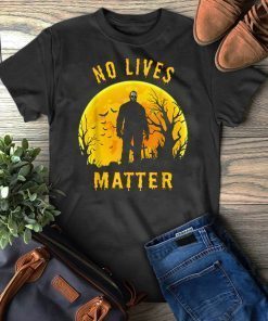 No Lives Matter Michael Myers Halloween Horror 2019 T-Shirt