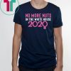 No More Nuts in the White House 2020 Unisex T-Shirt