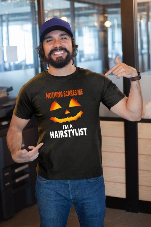 Nothing Scares Me Im A Hairstylist Funny Halloween Costume T-Shirt