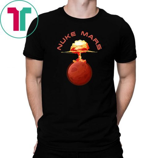 Mens Nuke Mars Will Mars be Buked be Elon Musk Space-X Classic Tee Shirt