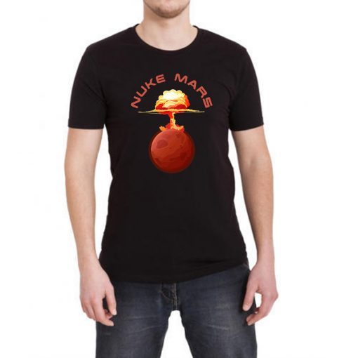 Mens Nuke Mars Will Mars be Buked be Elon Musk Space-X Funny Gift TShirts