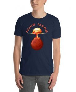 Mens Nuke Mars Will Mars be Buked be Elon Musk Space-X Classic Gift Tee Shirt