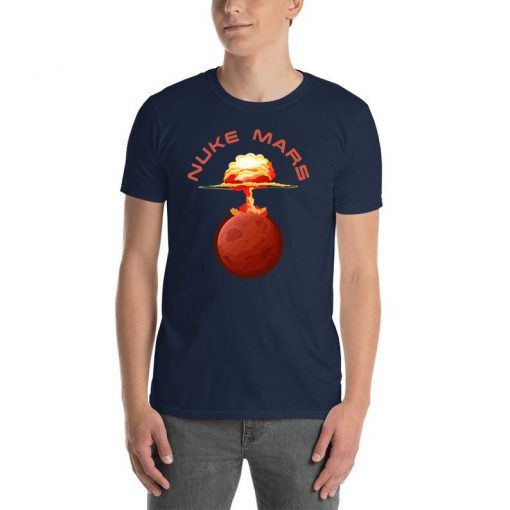 Mens Nuke Mars Will Mars be Buked be Elon Musk Space-X Classic Gift Tee Shirt