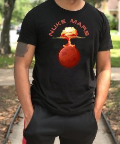 Mens Nuke Mars Will Mars be Buked be Elon Musk Space-X Classic Gift Tee Shirt