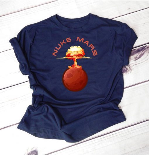 Mens Nuke Mars Will Mars be Buked be Elon Musk Space-X Classic Tee Shirt