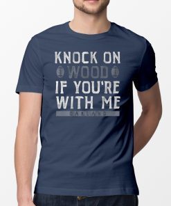 Knock On Wood If You're With Me Shirt Oakland Football T-Shirts