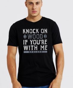 Knock On Wood If You're With Me Shirt Oakland Football T-Shirts