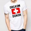 Orgasm Donor Shirt