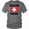 Orgasm donor Unisex T-Shirt