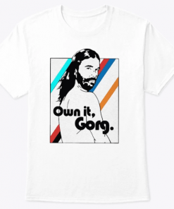 Own It Gorg Unisex T-Shirt