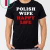 Polish wife happy life Classic Tee Shirt