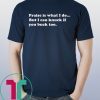 Praise is what I do But I can knuck if you buck too shirt