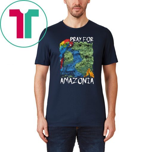 Pray For Amazonia Tee Shirts