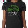 Pray For Amazonia 2019 Tee Shirt
