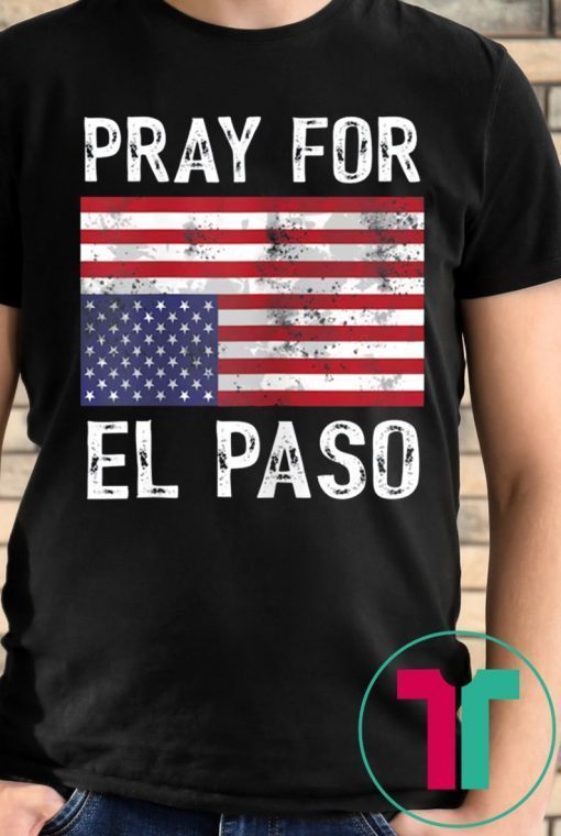 Pray For El Paso 2019 T-Shirt