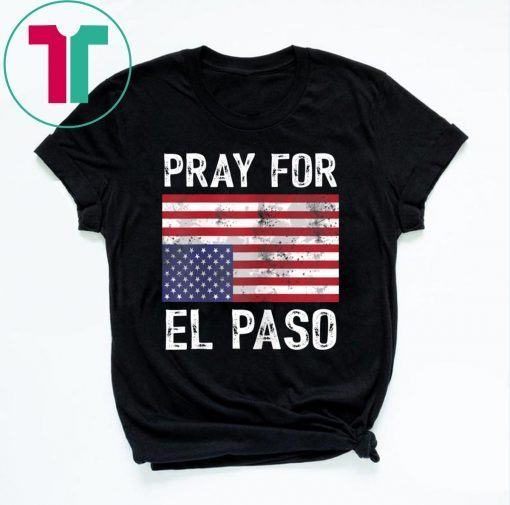 Pray For El Paso 2019 T-Shirt