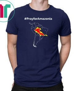 Mens Pray for Amazonia #PrayforAmazonia 2019 Funny Tee Shirts