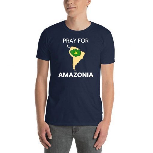 Pray for Amazonia #PrayforAmazonia Unisex Tee Shirt