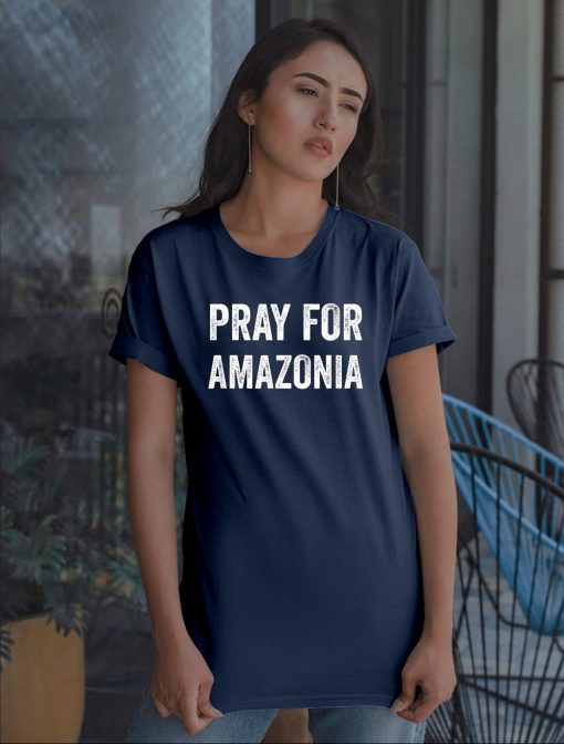 Pray for Amazonia Save The Amazon Funny Gift T-Shirt