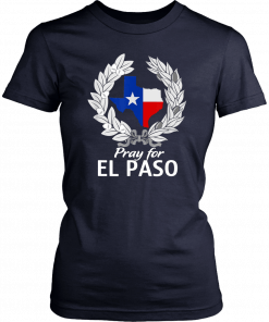 Pray for El Paso, Texas El Paso Strong T-Shirt