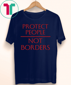 Protect People Not Borders Shirt