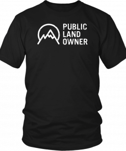 public land owner t shirt