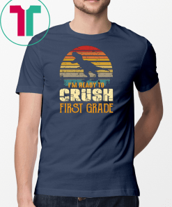 Ready To Crush First Grade 1st Day Of School Dinosaur Shirt