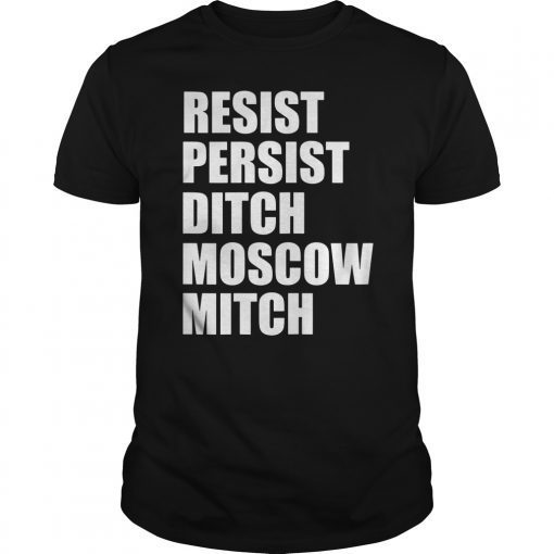 Resist Persist Ditch Moscow Mitch McConnell Kentucky 2020 T-Shirt