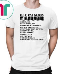 Rules for dating my granddaughter be employed if she cries you cry shirt