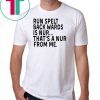 Run spelt backwards is nur that’s a nur from me shirt