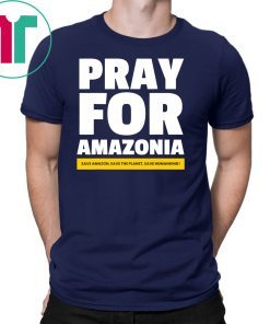 Mens Save amazon, the planet, humankind Pray for Amazonia 2019 T-Shirts