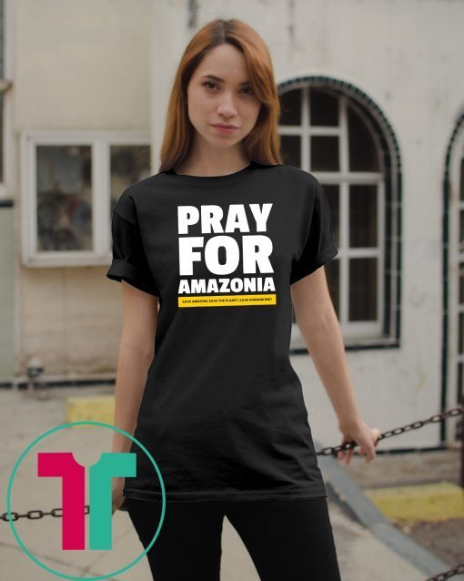 Save amazon the planet humankind Pray for Amazonia Unisex Funny T-Shirt