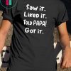 Saw it liked it told papa got it shirt