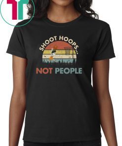Shoot Hoops Not People Vintage T-Shirt