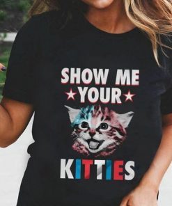 Show Me Your Kitties Shirt