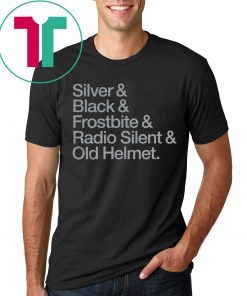 Silver & Black & Frostbite & Radio Silent & Old Helmet Unisex Shirt