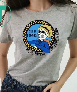 Skeleton get in losers we’re saving Halloween town Classic T-Shirt