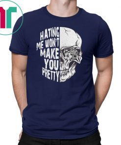 Skull hating me won’t make you pretty shirt
