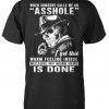 Skull when someone calls me an asshole I get this warm feeling inside because my work here is done T-Shirt