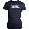 Sorry Princess I Only Date Crack Whores T-Shirt
