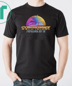 Sounds Like Communist Propaganda But Ok Classic Tee Shirt