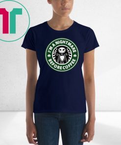 Starbucks coffee I’m a nightmare before coffee jack skellington shirt