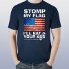 Stomp My Flag I’ll Eat Your Ass Vir Patriotic American T-Shirt