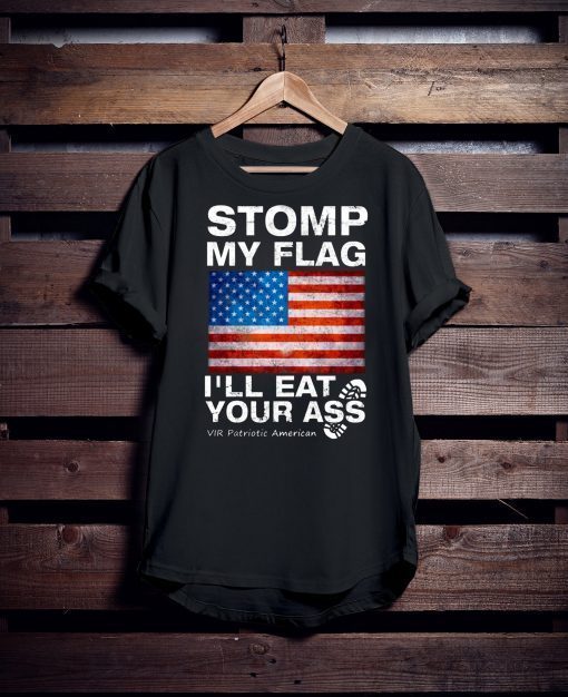 Womens Stomp My Flag I’ll Eat Your Ass Vir Patriotic American Womens Gift T-Shirt