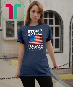 Womens Stomp My Flag I’ll Eat Your Ass Vir Patriotic American Womens Gift T-Shirt